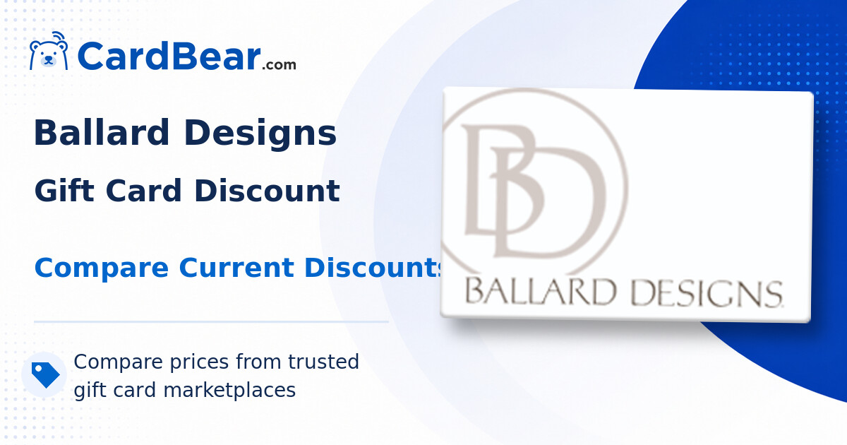 Ballard Designs Gift Card Discounts & Price Comparison | CardBear