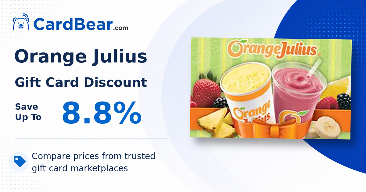 Orange Julius Gift Card Discounts & Price Comparison | CardBear